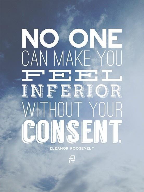 รูปภาพ:https://www.askideas.com/media/24/No-one-can-make-you-feel-inferior-without-your-consent.-6.jpg