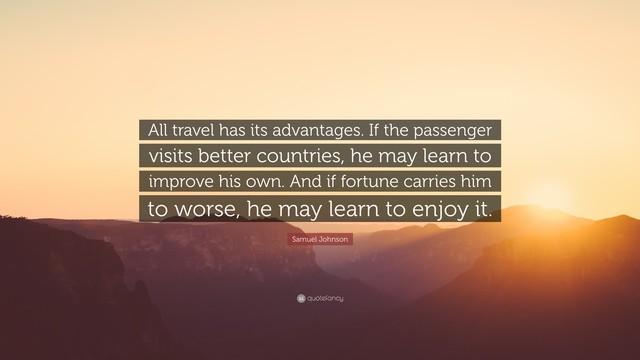 รูปภาพ:https://quotefancy.com/media/wallpaper/3840x2160/270464-Samuel-Johnson-Quote-All-travel-has-its-advantages-If-the.jpg