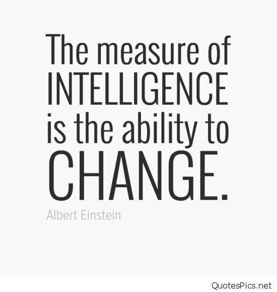 รูปภาพ:https://quotespics.net/wp-content/uploads/2016/10/The-measure-of-intelligence-is-the-ability-to-change.jpg