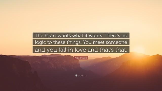 รูปภาพ:https://quotefancy.com/media/wallpaper/3840x2160/1720791-Woody-Allen-Quote-The-heart-wants-what-it-wants-There-s-no-logic.jpg
