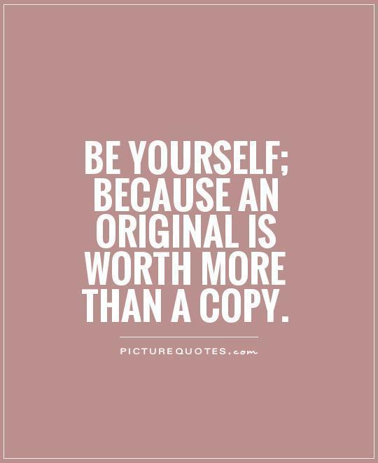รูปภาพ:http://method39.com/wp-content/uploads/2016/11/be-yourself-because-an-original-is-worth-more-than-a-copy-originality-quote.jpg