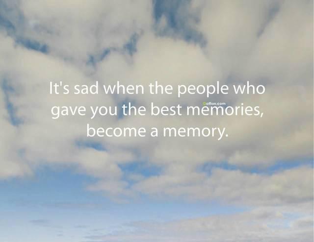 รูปภาพ:https://www.askideas.com/wp-content/uploads/2016/12/Its-sad-when-the-people-who-gave-you-the-best-memories-become-a-memory.jpg