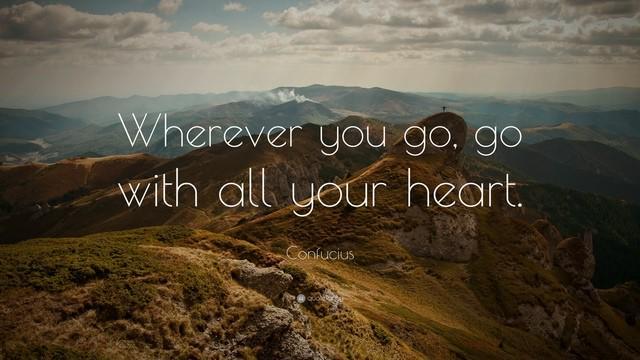 รูปภาพ:https://quotefancy.com/media/wallpaper/3840x2160/2586-Confucius-Quote-Wherever-you-go-go-with-all-your-heart.jpg