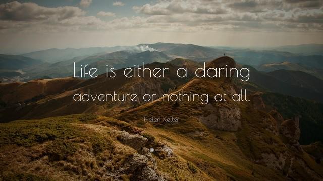 รูปภาพ:https://quotefancy.com/media/wallpaper/3840x2160/6950-Helen-Keller-Quote-Life-is-either-a-daring-adventure-or-nothing-at.jpg