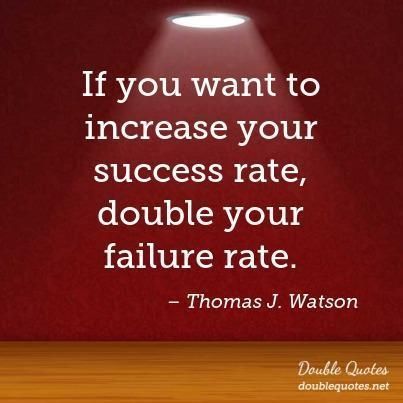 รูปภาพ:http://cdn.doublequotes.net/success-quotes/from-thomas-j-watson/if-you-want-to-increase-your-success-rate-double-your-failure-rate-403x403-nk2eci.jpg