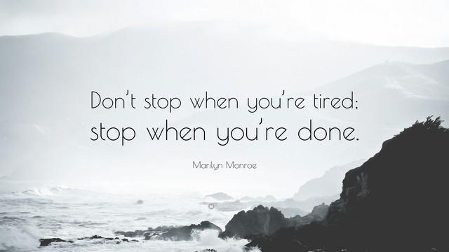 รูปภาพ:https://quotefancy.com/media/wallpaper/3840x2160/1705918-Marilyn-Monroe-Quote-Don-t-stop-when-you-re-tired-stop-when-you-re.jpg
